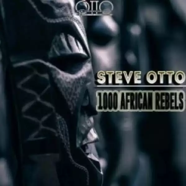Steve Otto - 1000 African Rebels (Original Mix)